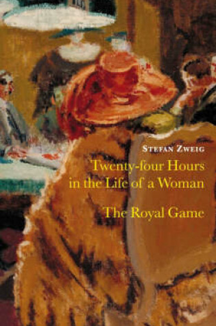 Cover of Twenty-Four Hours in the Life of a Woman and The Royal Game
