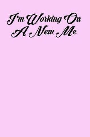 Cover of I'm Working on a New Me