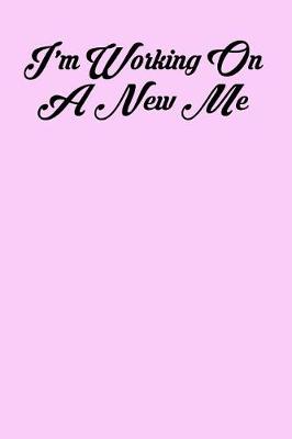 Book cover for I'm Working on a New Me