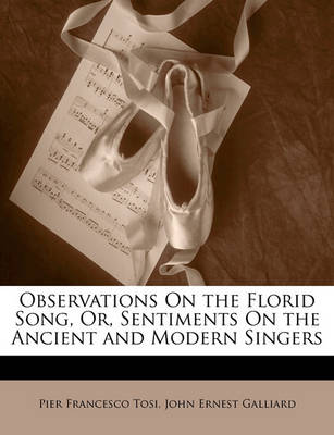 Book cover for Observations On the Florid Song, Or, Sentiments On the Ancient and Modern Singers