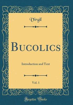 Book cover for Bucolics, Vol. 1: Introduction and Text (Classic Reprint)