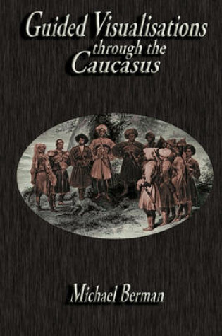 Cover of Guided Visualisations Through the Caucasus