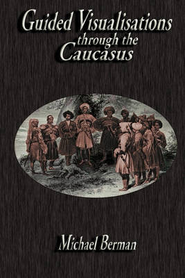Book cover for Guided Visualisations Through the Caucasus