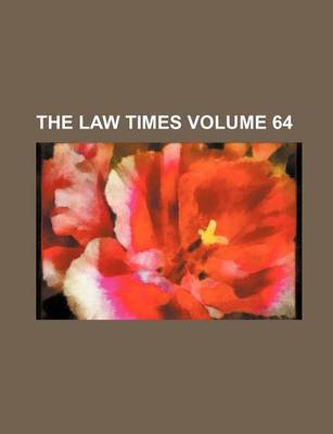 Book cover for The Law Times Volume 64