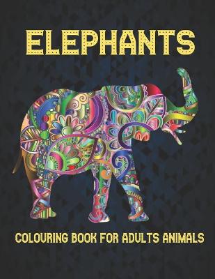 Book cover for Elephants Colouring Book for Adults Animals