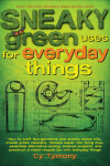 Book cover for Sneaky Green Uses for Everyday Things, Volume 6