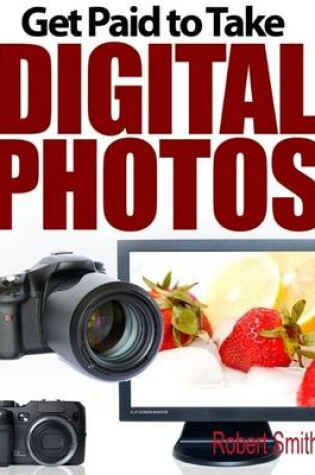 Cover of Get Paid to Take Digital Photos