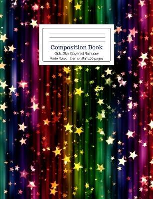 Book cover for Composition Book Gold Star Covered Rainbow Wide Ruled