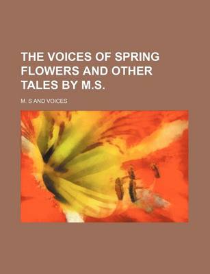 Book cover for The Voices of Spring Flowers and Other Tales by M.S.