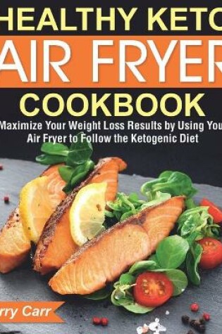 Cover of Healthy Keto Air Fryer Cookbook