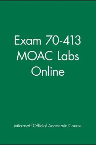Cover of Exam 70-413 MOAC Labs Online
