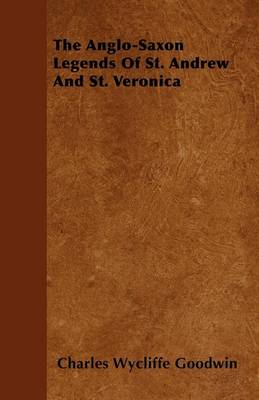 Book cover for The Anglo-Saxon Legends Of St. Andrew And St. Veronica