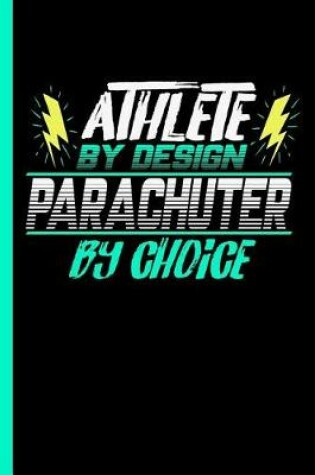 Cover of Athlete By Design Parachuter By Choice