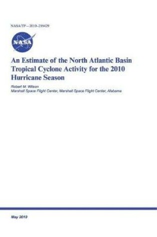 Cover of An Estimate of the North Atlantic Basin Tropical Cyclone Activity for the 2010 Hurricane Season