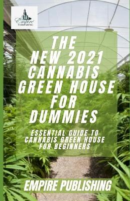 Book cover for The New 2021 Cannabis Green House for Dummies