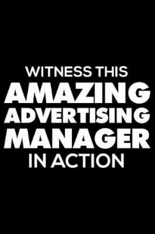 Cover of Witness This Amazing Advertising Manager In Action