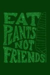 Book cover for Eat Plants Not Friends