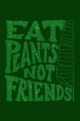 Cover of Eat Plants Not Friends