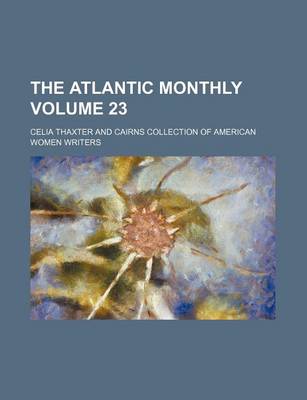 Book cover for The Atlantic Monthly Volume 23