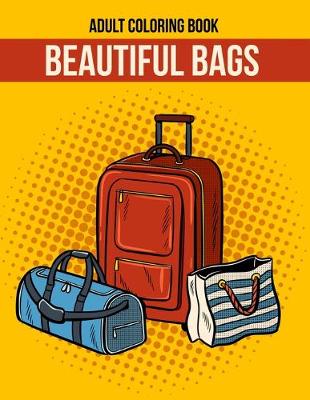 Book cover for Beautiful Bags Adult Coloring Book