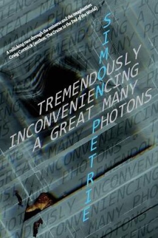 Cover of Tremendously Inconveniencing A Great Many Photons