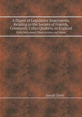 Book cover for A Digest of Legislative Enactments, Relating to the Society of Friends, Commonly Calles Quakers, in England with Occasional Observations and Notes