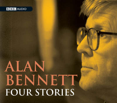 Book cover for Alan Bennett: Four Stories