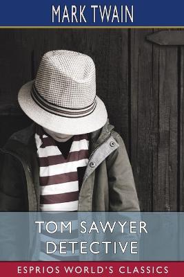Book cover for Tom Sawyer Detective (Esprios Classics)