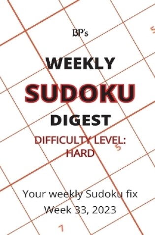 Cover of Bp's Weekly Sudoku Digest - Difficulty Hard - Week 33, 2023