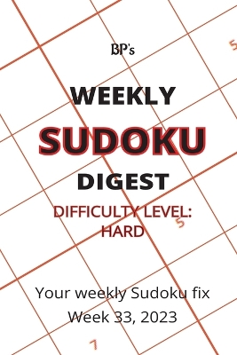 Book cover for Bp's Weekly Sudoku Digest - Difficulty Hard - Week 33, 2023