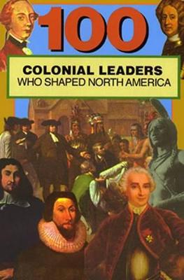 Book cover for 100 Colonial Leaders Who Shaped World History