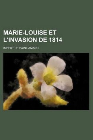 Cover of Marie-Louise Et L'Invasion de 1814