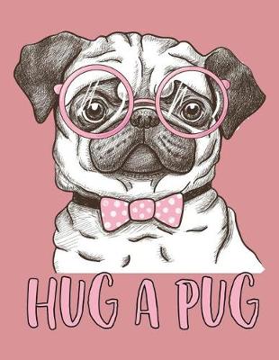 Book cover for Hug a Pug (Journal, Diary, Notebook for Pug Lover)