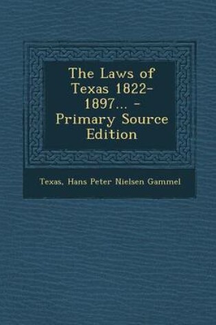 Cover of The Laws of Texas 1822-1897... - Primary Source Edition