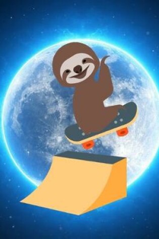 Cover of Smiling Sloth Skateboarding Jump Moon Notebook Journal 150 Page College Ruled Pages 8.5 X 11