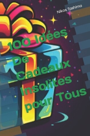 Cover of 100 Id�es De Cadeaux Insolites pour Tous