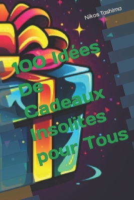 Book cover for 100 Idées De Cadeaux Insolites pour Tous