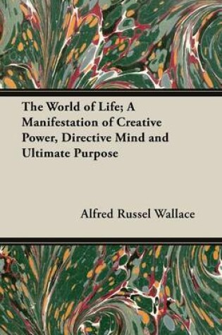 Cover of The World of Life; A Manifestation of Creative Power, Directive Mind and Ultimate Purpose