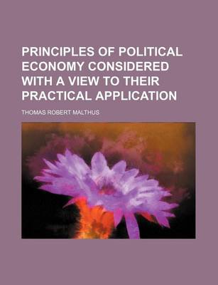 Book cover for Principles of Political Economy Considered with a View to Their Practical Application