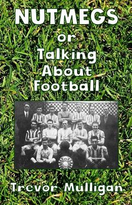 Cover of NUTMEGS Or Talking About Football