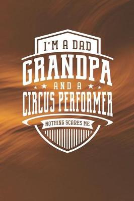 Book cover for I'm A Dad Grandpa & A Circus Performer Nothing Scares Me