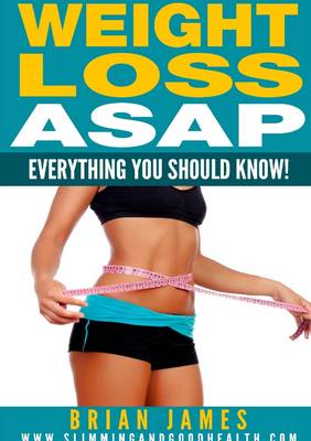 Book cover for Weight Loss Asap - Everything You Should Know!