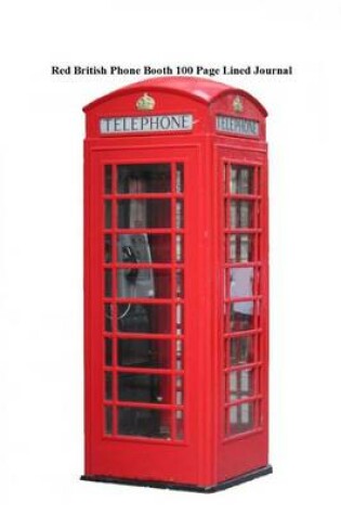 Cover of Red British Phone Booth 100 Page Lined Journal