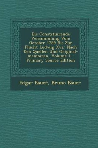 Cover of Die Constituirende Versammlung Vom October 1789 Bis Zur Flucht Ludwig XVI.