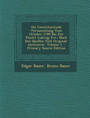 Book cover for Die Constituirende Versammlung Vom October 1789 Bis Zur Flucht Ludwig XVI.