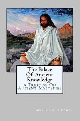 Book cover for The Palace of Ancient Knowledge - A Treatise on Ancient Mysteries