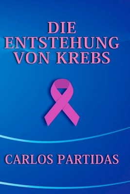 Book cover for Die Entstehung Von Krebs