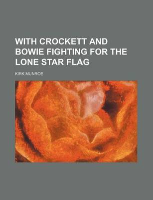 Book cover for With Crockett and Bowie Fighting for the Lone Star Flag