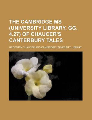 Book cover for The Cambridge MS (University Library, Gg. 4.27) of Chaucer's Canterbury Tales