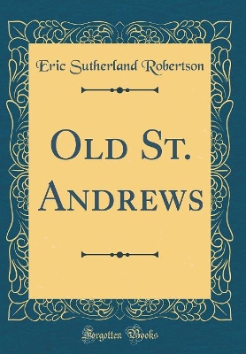 Book cover for Old St. Andrews (Classic Reprint)